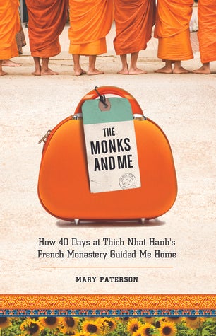 Monks and Me: How 40 Days at Thich Nhat Hanh's French Monastery Guided Me Home - Premium Books from Ingram Book Company - Just $16.95! Shop now at Choices Books & Gifts