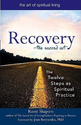 Recovery-The Sacred Art: The Twelve Steps as Spiritual Practice - Premium Books from INGRAM - Just $16.95! Shop now at Choices Books & Gifts