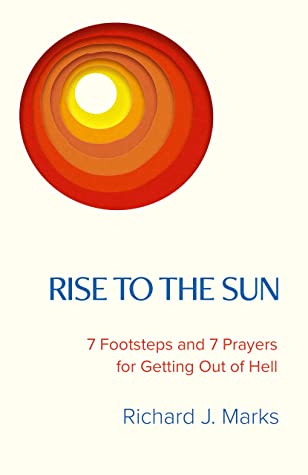 Rise to the Sun: 7 Footsteps and 7 Prayers for Getting Out of Hell - Premium Books from Hazelden - Just $16.95! Shop now at Choices Books & Gifts