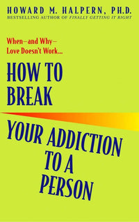SA:  How to Break Your Addiction to a Person by Howard M. Halpern