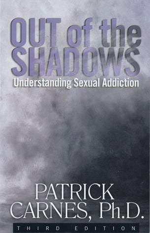 Out of the Shadows Understanding Sexual Addiction Softcover - Choices Books & Gifts