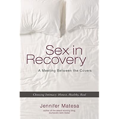 Sex in Recovery: A Meeting Between the Covers by Jennifer Matesa - Choices Books & Gifts