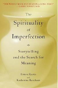 Spirituality of Imperfection: Storytelling and the Search for Meaning, Ernest Kurtz - Premium Books from Ingram Book Company - Just $18! Shop now at Choices Books & Gifts