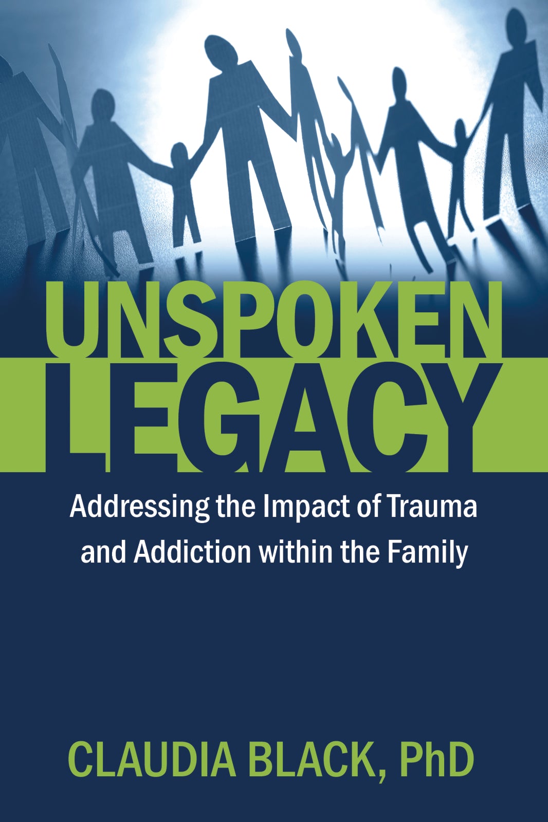 Unspoken Legacy: Addressing the Impact of Trauma and Addiction within the Family by Claudia Black - Premium Books from Hazelden - Just $16.95! Shop now at Choices Books & Gifts