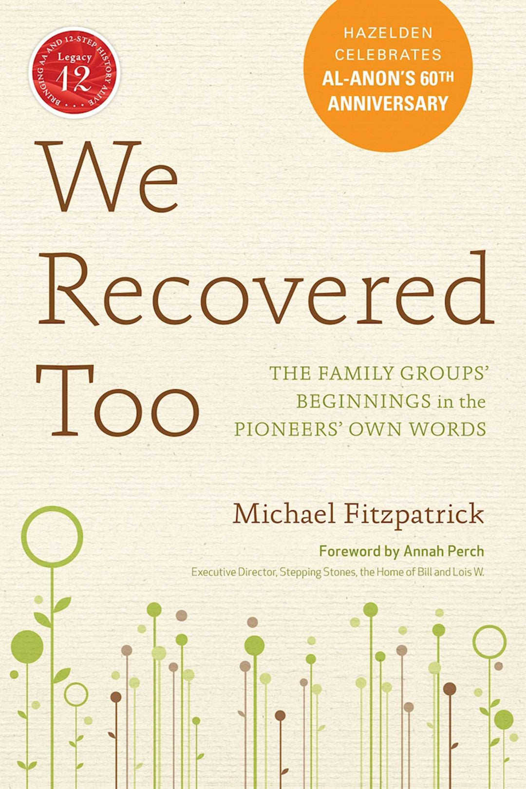We Recovered Too The Family Groups' Beginnings in the Pioneers' Own Words - Premium Books from Hazelden - Just $16.95! Shop now at Choices Books & Gifts
