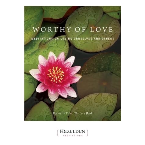Worthy of Love, Meditations On Loving Ourselves And Others by Karen Casey - Premium Books from Hazelden - Just $17.95! Shop now at Choices Books & Gifts
