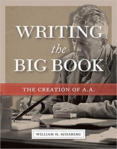 Writing The Big Book - The Creation of A.A. (HARDCOVER) - Premium Books from Choices Books & Gifts - Just $40! Shop now at Choices Books & Gifts